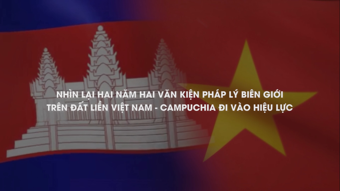 Nhìn lại 2 năm hai văn kiện pháp lý biên giới trên đất liền Việt Nam - Campuchia đi vào hiệu lực
